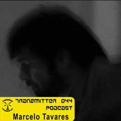 [Podcast 044] Marcelo Tavares - Tranzmitter Netlabel Series