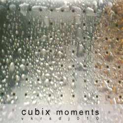 [VKRSDJ010] Cubix - Moments