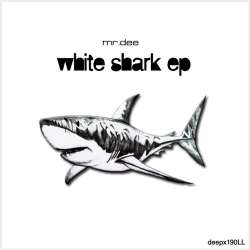 [deepx190LL] Mr.Dee - White Shark EP