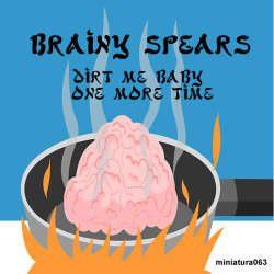 [miniatura063] Brainy Spears - Dirt Me Baby One More Time