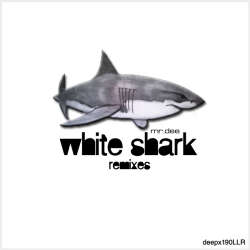 [deepx190LLR] Mr.Dee - White Shark Remixes