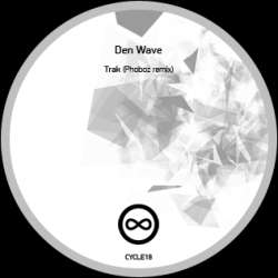 [CYCLE18] Den Wave - Trak (Phoboz Remix)