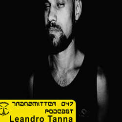 [Podcast 047] Leandro Tanna - Tranzmitter Netlabel Series