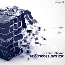 [deepx199] Jury Sway - My Trolling EP