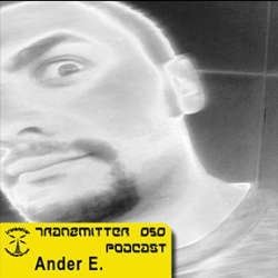 [Podcast050] Ander E. - Tranzmitter Netlabel Series