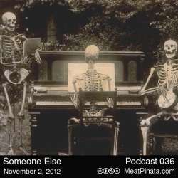 [Meat Pinata 036] Someone Else