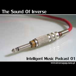 The Sound Of Inverse - Intelligent Music Podcast 01