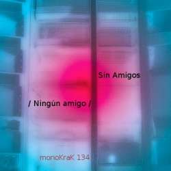 [monoKraK 134] Sin Amigos - Ningun Amigo