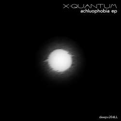 [deepx204LL] X-Quantum - Achluophobia EP