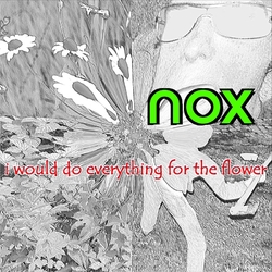 [bump109] Nox  - I Would Do Everything For The Flower 