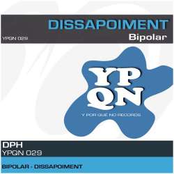 [YPQN029] Bipolar - Dissapoiment