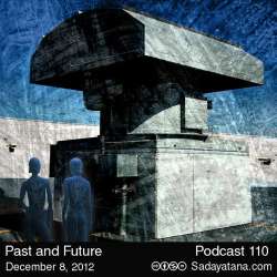 [Sadayatana 110] Past and Future