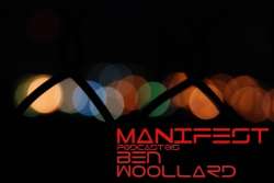 Ben Woollard - Manifest Podcast 015