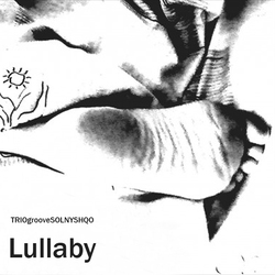 [hw038] TRIOgrooveSOLNYSHQO - Lullaby