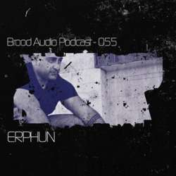 Erphun - Brood Audio Podcast 055