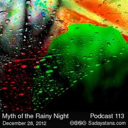 [Sadayatana 113] Myth of the Rainy Night