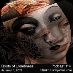 [Sadayatana 114] Roots of Loneliness