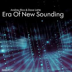 [deepx214M] Andrey Rico & Dave Latte - Era Of New Sounding
