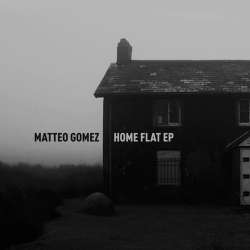 [unfound73] Matteo Gomez - Home flat EP