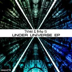 [deepx216] TVinki & Echo 15 - Under Universe EP