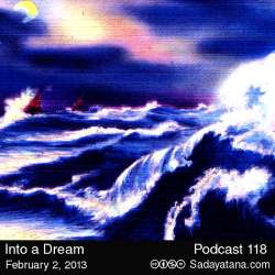 [Sadayatana 118] Into a Dream