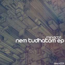 [deepx224] Mindctrl - Nem Tudhatom EP