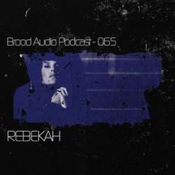 Rebekah - Brood Audio Podcast 065