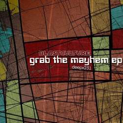 [deepx231] Blastculture - Grab The Mayhem EP