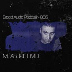 Measure Divide - Brood Audio Podcast 066