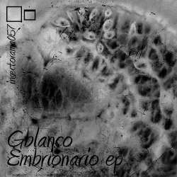 [insectorama057] Gblanco - Embrionario EP