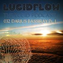 Darius Bassiray - The Lucid Podcast: 032