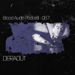 Deraout - Brood Audio Podcast 067
