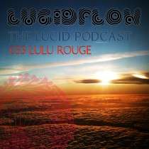 Lulu Rouge - The Lucid Podcast: 033
