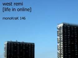 [monoKraK 146] West Remi - Life In Online