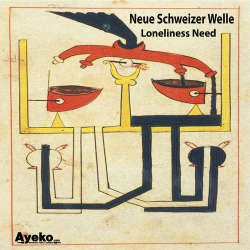 Neue Schweizer Welle - Loneliness Need 