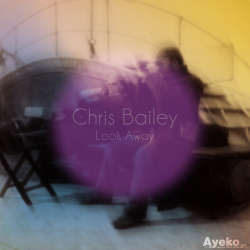 Chris Bailey - Look Away 