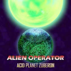 Alien Operator - Acid Planet Zuberon