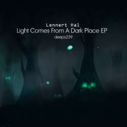 [deepx239] Lennert Hal - Light Comes From A Dark Place EP