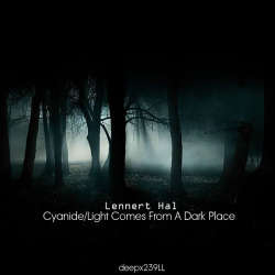 [deepx239LL] Lennert Hal - Cyanide/Light Comes From A Dark Place