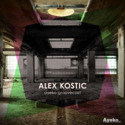 Alex Kostic - Ayeko Groovecast