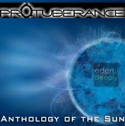 Protuberance - Anthology Of The Sun