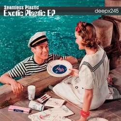 [deepx245] Seamless Plastic - Exotic Plastic EP