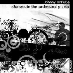 [deepx248] Johnny ImPul5e - Dances In The Orchestral Pit EP