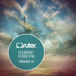 Eduardo Ferreyra - Ruter Podcast 31