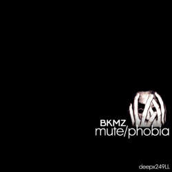 [deepx249LL] BKMZ - Mute / Phobia