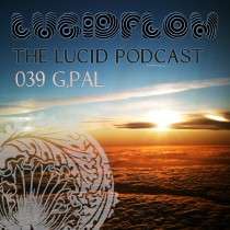 G.Pal - The Lucid Podcast: 039