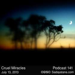 [Sadayatana 141] Cruel Miracles