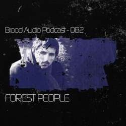 Forest People - Brood Audio Podcast 082