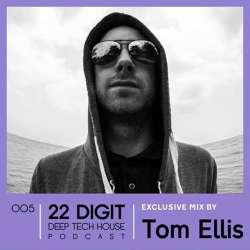 Tom Ellis - 22 Digit Deep Tech House Podcast