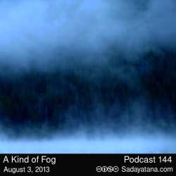 [Sadayatana 144] A Kind of Fog